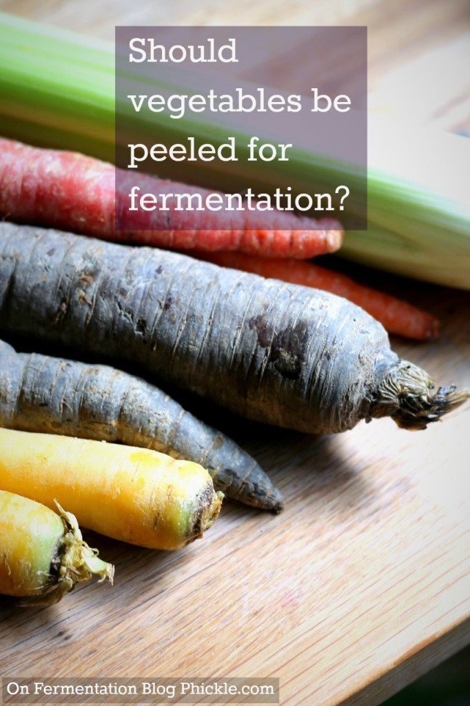 Don't peel vegetables for fermentation